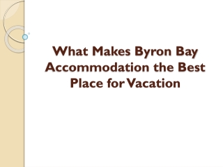 What Makes Byron Bay Accommodation the Best Place for Vacation