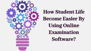 How Student Life Become Easier By Using Online Examination Software?