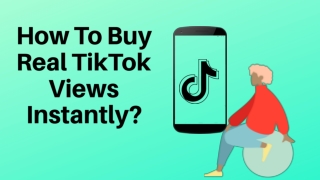 How To Buy Real TikTok Views Instantly?