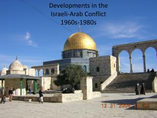 Developments in the Israeli-Arab Conflict 1960s-1980s