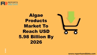 Algae Products Market Cost Structure, Growth Analysis and Forecasts to 2026