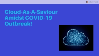 Cloud-As-A-Saviour Amidst COVID-19 Outbreak!