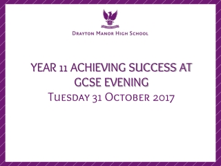 YEAR 11 ACHIEVING SUCCESS AT GCSE EVENING Tuesday 31 October 2017