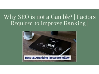 Why SEO is not a Gamble? [ Factors required to improve ranking ]