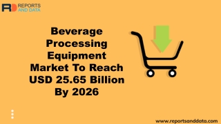 Beverage Processing Equipment Market To Reach USD 25.65 Billion By 2026