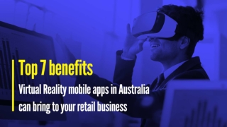 Benefits That Virtual Reality Mobile Apps in Australia Can Bring To Your Retail Business