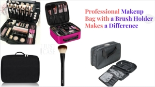 PROFESSIONAL MAKEUP BAG WITH A BRUSH HOLDER MAKES A DIFFERENCE