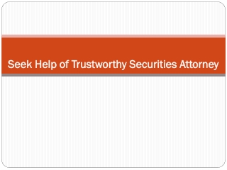 Seek Help of Trustworthy Securities Attorney