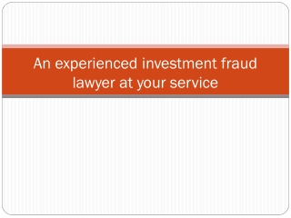 An experienced investment fraud lawyer at your service