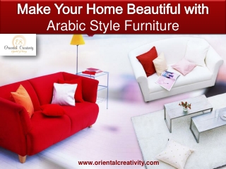 Make Your Home Beautiful with Arabic Style Furniture