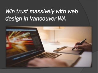 Win trust massively with web design in Vancouver WA