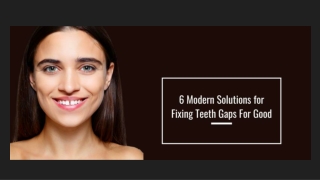 6 Modern Solutions for Fixing Teeth Gaps For Good