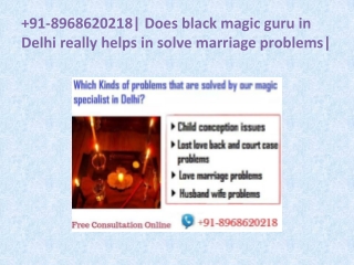 91-8968620218| Does black magic guru in Delhi really helps in solve marriage problems|