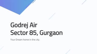 Godrej Air Sector 85, Gurgaon- Your Dream Home in City