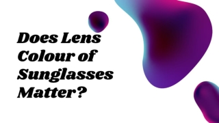 Does Lens Colour of Sunglasses Matter