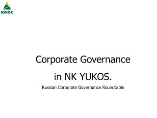 Corporate Governance in NK YUKOS . Russian Corporate Governance Roundtable