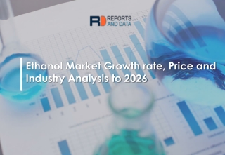 Ethanol Market Growth Drivers, Industry Challenges and Opportunities to 2026