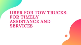 Uber for tow trucks: For timely assistance and services