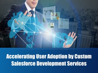 Accelerating User Adoption by Custom Salesforce Development Services