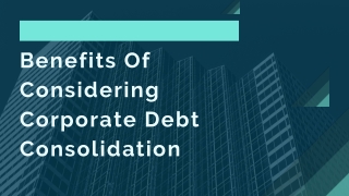 Benefits Of Considering Corporate Debt Consolidation