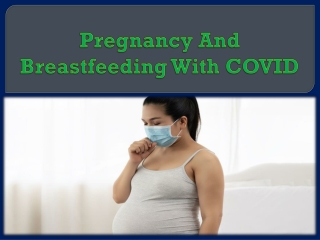 Pregnancy And Breastfeeding With COVID