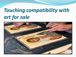 Touching compatibility with art for sale