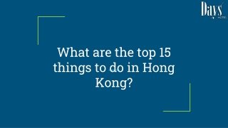 What are The Top 15 Things to Do in Hong Kong?