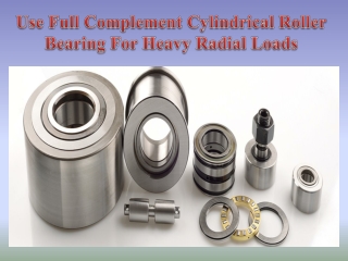 Use Full Complement Cylindrical Roller Bearing For Heavy Radial Loads