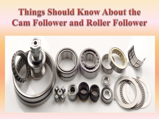 Things Should Know About the Cam Follower and Roller Follower