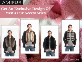 Get An Exclusive Design Of Men's Fur Accessories