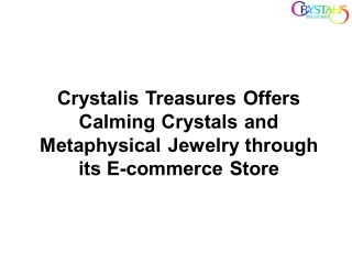 Crystalis Treasures Offers Calming Crystals and Metaphysical Jewelry through its E-commerce Store