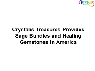 Crystalis Treasures Provides Sage Bundles and Healing Gemstones in America