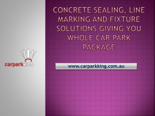 Concrete Sealing, Line marking and Fixture Solutions Giving You Whole Car Park Package