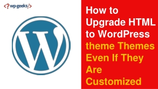 How to Upgrade HTML to WordPress theme Themes Even If They Are Customized