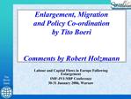 Enlargement, Migration and Policy Co-ordination by Tito Boeri Comments by Robert Holzmann