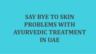 Say bye to skin problems with ayurvedic treatment in uae