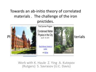 Work with K. Haule Z. Ying A. Kutepov (Rutgers) S. Savrasov (U.C. Davis)