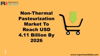 Non-Thermal Pasteurization Market Analysis, Size,  Demand, Cost Structures and Forecasts to 2026