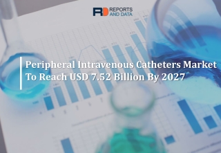 Peripheral Intravenous Catheters Market Size, Share and Forecast to 2027