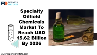 Specialty Oilfield Chemicals Market To Reach USD 15.62 Billion By 2026