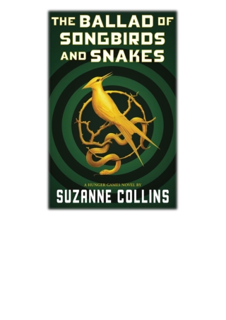 [PDF] Free Download The Ballad of Songbirds and Snakes (A Hunger Games Novel) By Suzanne Collins