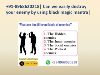 91-8968620218| Can we easily destroy your enemy by using black magic mantra|