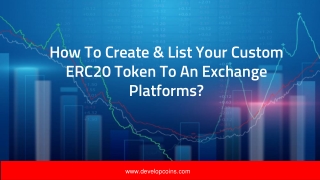 How To Create & List Your Custom ERC20 Token To An Exchange Platforms?