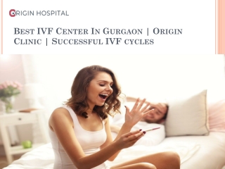 Best IVF Center In Gurgaon | Origin Clinic | Successful IVF cycles