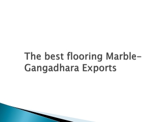 The best flooring Marble- Gangadhara Exports