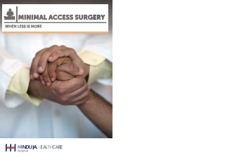 Minimal Access Surgery: Minimal on the procedure. Maximum on results
