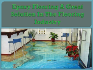 Epoxy Flooring A Great Solution In The Flooring Industry