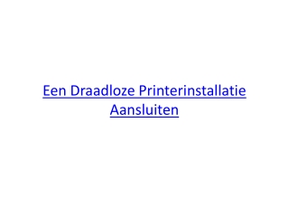 Een Draadloze Printerinstallatie Aansluiten