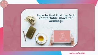 How to find that perfect comfortable shoes for wedding?