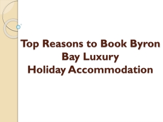 Top Reasons to Book Byron Bay Luxury Holiday Accommodation